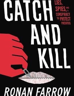 Catch and Kill: Lies, Spies, and a Conspiracy to Protect Predators Cheap