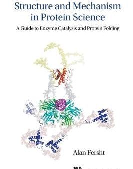 Alan R (Univ Of Cambridge, Uk) Fersht: Structure And Mechanism In Protein Science: A Guide To Enzyme Catalysis And Protein Folding [2017] paperback on Sale